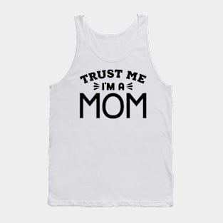 Trust Me, I'm a Mom Tank Top
